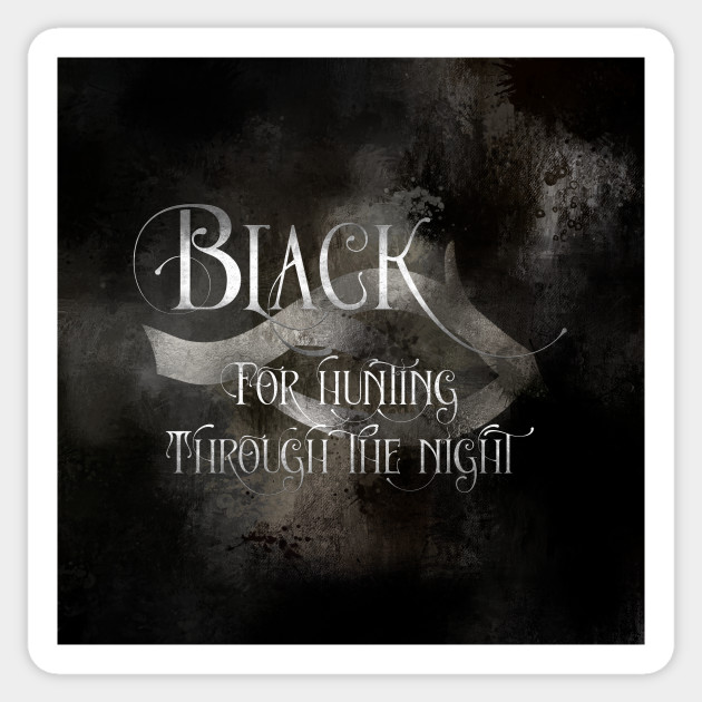 BLACK for hunting through the night. Shadowhunter Children's Rhyme